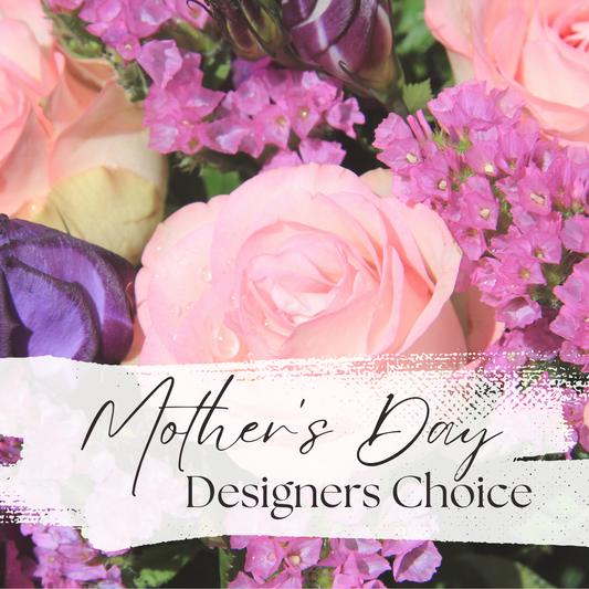 Mothers Day Designer's Choice
